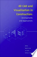 4D CAD and visualization in construction : developments and applications /