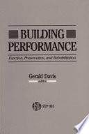 Building performance : function, preservation, and rehabilitation : a symposium sponsored by ASTM Committee E-6 on Performance of Building Constructions, Bal Harbour, FL, 17 Oct. 1983 /