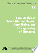 Case studies of rehabilitation, repair, retrofitting, and strengthening of structures.