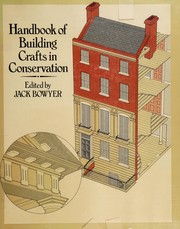 Handbook of building crafts in conservation : a commentary on Peter Nicholson's The new practical builder and workman's companion, 1823 /