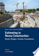 Estimating in heavy construction : roads, bridges, tunnels, foundations /