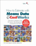 How to estimate with means data & CostWorks : learn how to estimate using the nations most recognized construction cost source /