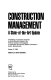 Construction management : a state-of-the-art update : proceedings of 2 sessions sponsored by the Construction Division of the American Socas printed] by C. Edwin Haltenhoff.