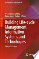 Building Life-cycle Management. Information Systems and Technologies : Selected Papers /