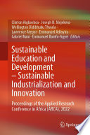 Sustainable Education and Development - Sustainable Industrialization and Innovation : Proceedings of the Applied Research Conference in Africa (ARCA), 2022 /