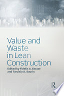 Value and waste in lean construction /