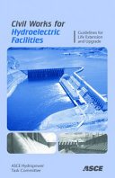 Civil works for hydroelectric facilities : guidelines for life extension and upgrade /