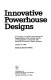 Innovative powerhouse designs : proceedings of a session sponsored by the Energy Division of the American Society of Civil Engineers in conjunction with the ASCE Convention in Detroit, Michigan, October 23, 1985 /