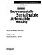 Environmentally sustainable affordable housing : the 2007 ULI/Charles H. Shaw Forum on Urban Community Issues, October 4-5, 2007 /