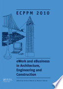 EWork and eBusiness in architecture, engineering and construction : proceedings of the European Conference on Product and Process Modelling 2010, Cork, Republic of Ireland, 14-16 September 2010 /