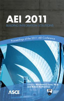 AEI 2011 : building integration solutions : proceedings of the 2011 Architectural Engineering National Conference, March 30-April 2, 2011 Oakland, California /