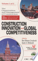 The organization and management of construction : 10th International Symposium, Construction Innovation and Global Competitiveness /