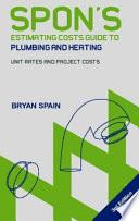 Spon's estimating costs guide to plumbing and heating : unit rates and total project costs /