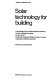 Solar technology for building : proceedings of the First International Conference on Solar Building Technology, 25-29 July 1977 at the Royal Institute of British Architects, London /