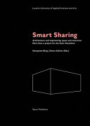 Smart sharing : architecture and engineering, space and resources : more than a project for the solar decathlon / Hanspeter Bürgi, Simon Gallner (eds.).