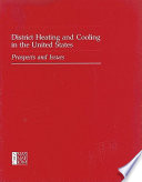 District heating and cooling in the United States : prospects and issues /