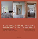 Building and renovating with reclaimed materials ; construire & renover avec des materiaux = bouwen & verbouwen met oude materialen.