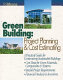 Green building : project planning & cost estimating : a practical guide for constructing sustainable buildings : cost data for green materials, components & systems, special project requirements, financial analysis & incentives.