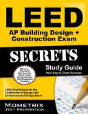 LEED AP building design + construction exam secrets : study guide : your key to exam success.