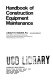 Handbook of construction equipment maintenance /