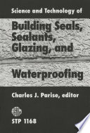 Science and technology of building seals, sealants, glazing, and waterproofing /