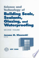 Science and technology of building seals, sealants, glazing, and waterproofing, second volume /