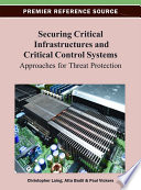 Securing critical infrastructures and critical control systems : approaches for threat protection /