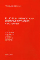 Fluid film lubrication--Osborne Reynolds centenary : proceedings of the 13th Leeds-Lyon Symposium on Tribology, held in Bodington Hall, the University of Leeds, England, 8-12 September 1986 /