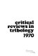 Critical reviews in tribology, 1970.