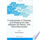 Fundamentals of tribology and bridging the gap between the macro- and micro/nanoscales /