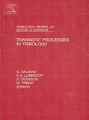 Transient processes in tribology : proceedings of the 30th Leeds-Lyon Symposium on Tribology held at INSA de Lyon Villeurbanne, France, 2nd-5th September 2003 /