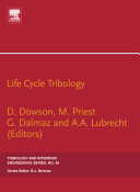 Life cycle tribology : proceedings of the 31st Leeds-Lyon Symposium on Tribology held at Trinity and All Saints College, Horsforth, Leeds, UK, 7th-10th September 2004 /