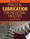 Practical lubrication for industrial facilities /