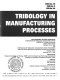 Tribology in manufacturing processes : a joint publication of papers presented at Symposium on Tribology in Manufacturing, ASME/STLE Tribology Conference, Lahaina, Maui, Hawaii, October 16-19, 1994 and Symposium on Tribology in Manufacturing Processes, 1994 International Mechanical Engineering Congress and Exposition, Chicago, Illinois, November 6-11, 1994 /