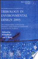 2nd international conference on tribology in environmental design 2003 : the characteristics of interacting surfaces : a key factor in sustainable and economic products : held on the 8-10 September 2003, Bournemouth University, UK /