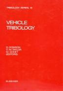 Vehicle tribology : proceedings of the 17th Leeds-Lyon Symposium on Tribology held at the Institute of Tribology, Leeds Unviersity, Leeds, UK, 4th-7th September 1990 /