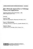 New materials approaches to tribology : theory and applications : Symposium held November 29-December 2, 1988, Boston, Massachusetts, U.S.A. /