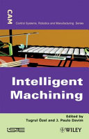 Intelligent machining : modeling and optimization of the machining processes and systems /