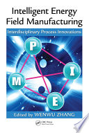 Intelligent energy field manufacturing : interdisciplinary process innovations /