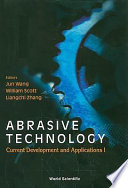 Abrasive technology : current development and applications I : the Third International Conference on Abrasive Technology : (ABTEC'99), Brisbane, Australia, 22-24 November 1999 /