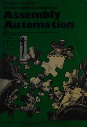 Proceedings of the 3rd International Conference on Assembly Automation and 14th IPA Conference, Boeblingen, nr. Stuttgart, W. Germany, 25th 27th May, 1982.