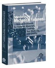 ASTM International standards for mechanical fasteners and related standards for fastener materials, coatings, test methods, and quality /
