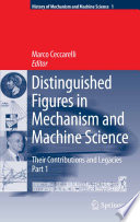Distinguished figures in mechanism and machine science. their contributions and legacies /