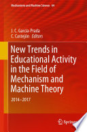 New Trends in Educational Activity in the Field of Mechanism and Machine Theory : 2014-2017 /