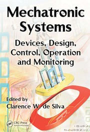 Mechatronic systems : devices, design, control, operation and monitoring /