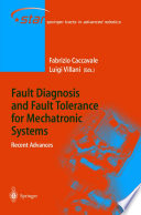 Fault diagnosis and fault tolerance for mechatronic systems : recent advances /
