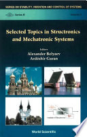 Selected topics in structronics and mechatronic systems /