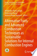 Alternative Fuels and Advanced Combustion Techniques as Sustainable Solutions for Internal Combustion Engines /