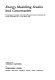 Energy modelling studies and conservation : proceedings of a Seminar of the United Nations Economic Commission for Europe, Washington D.C., 24-28 March 1980.