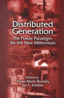 Distributed generation : the power paradigm for the new millennium /